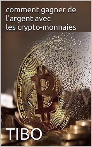 Comment gagner de l’argent avec la crypto monnaie : les astuces d’un expert